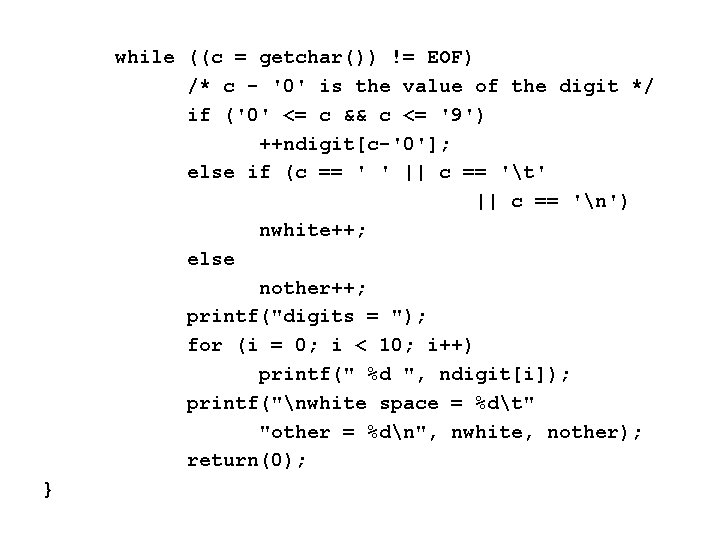 while ((c = getchar()) != EOF) /* c - '0' is the value of