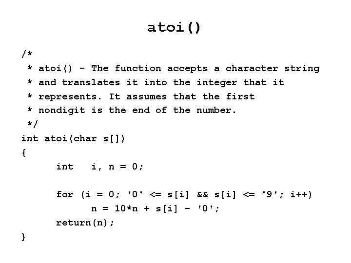 atoi() /* * atoi() - The function accepts a character string * and translates