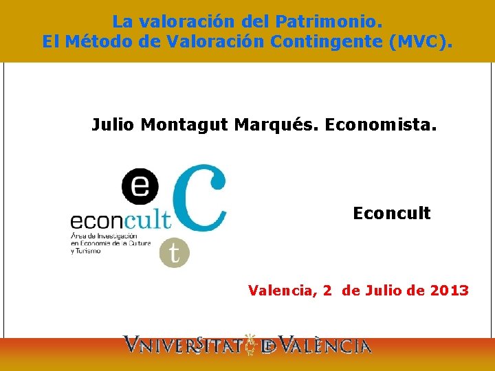 La valoración del Patrimonio. El Método de Valoración Contingente (MVC). Julio Montagut Marqués. Economista.