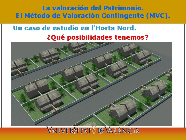 La valoración del Patrimonio. El Método de Valoración Contingente (MVC). Un caso de estudio