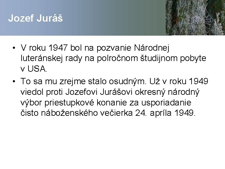 Jozef Juráš • V roku 1947 bol na pozvanie Národnej luteránskej rady na polročnom