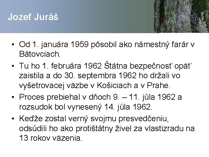 Jozef Juráš • Od 1. januára 1959 pôsobil ako námestný farár v Bátovciach. •