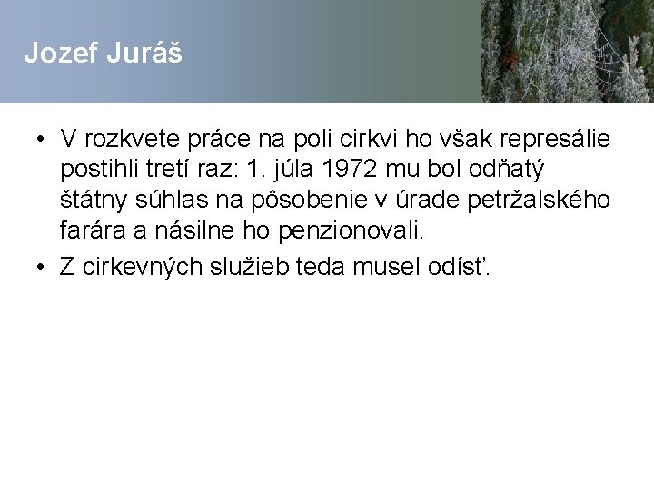 Jozef Juráš • V rozkvete práce na poli cirkvi ho však represálie postihli tretí