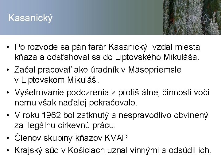 Kasanický • Po rozvode sa pán farár Kasanický vzdal miesta kňaza a odsťahoval sa