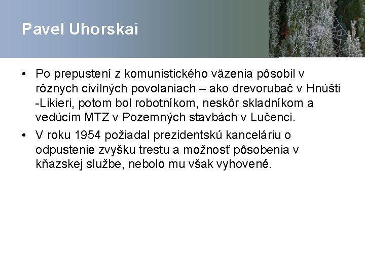 Pavel Uhorskai • Po prepustení z komunistického väzenia pôsobil v rôznych civilných povolaniach –