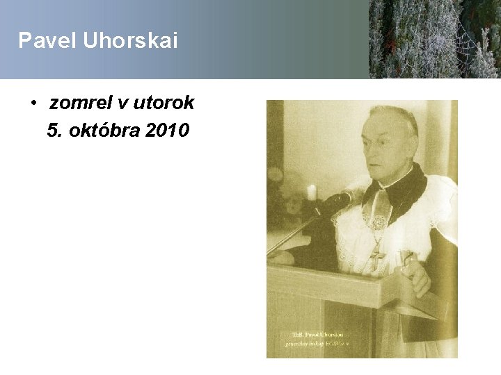 Pavel Uhorskai • zomrel v utorok 5. októbra 2010 