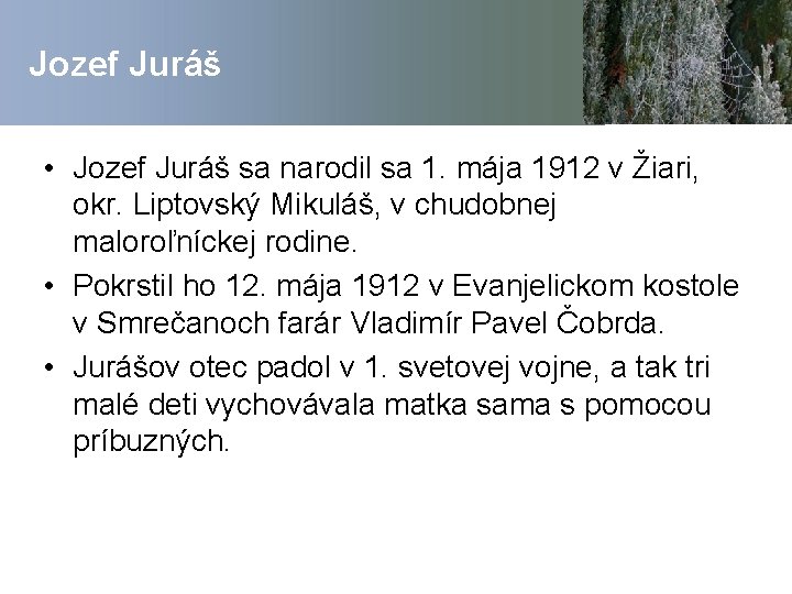 Jozef Juráš • Jozef Juráš sa narodil sa 1. mája 1912 v Žiari, okr.
