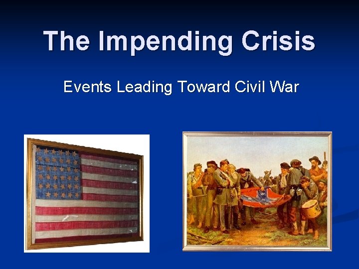 The Impending Crisis Events Leading Toward Civil War 