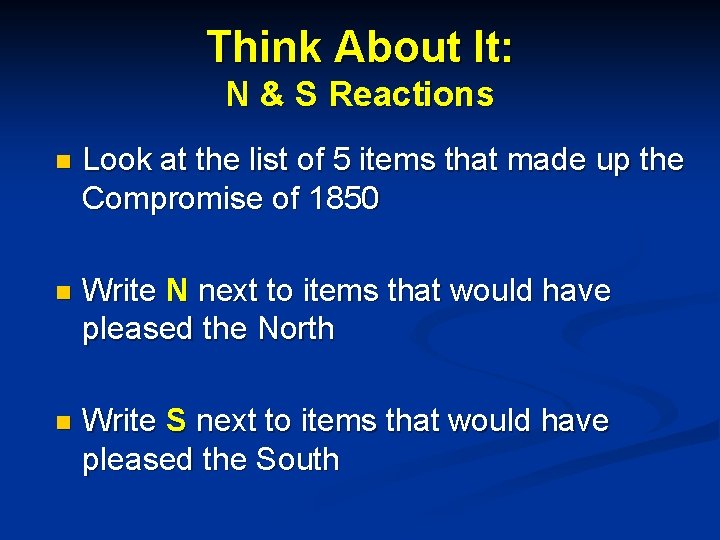 Think About It: N & S Reactions n Look at the list of 5