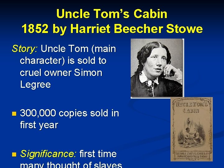 Uncle Tom’s Cabin 1852 by Harriet Beecher Stowe Story: Uncle Tom (main character) is