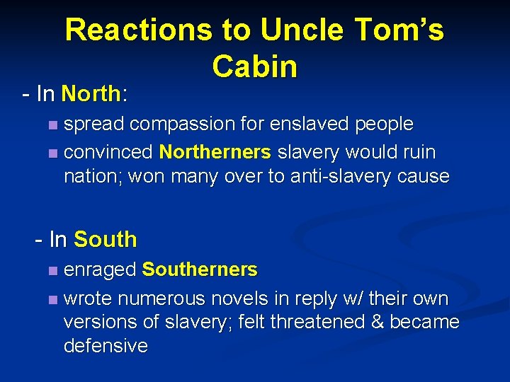 Reactions to Uncle Tom’s Cabin - In North: spread compassion for enslaved people n