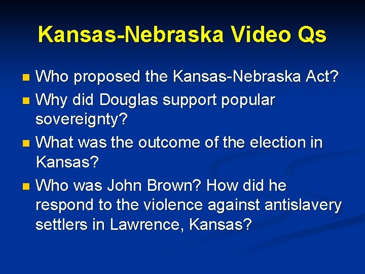 Kansas-Nebraska Video Qs Who proposed the Kansas-Nebraska Act? n Why did Douglas support popular