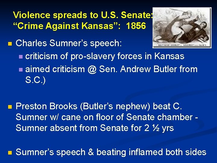 Violence spreads to U. S. Senate: “Crime Against Kansas”: 1856 n Charles Sumner’s speech: