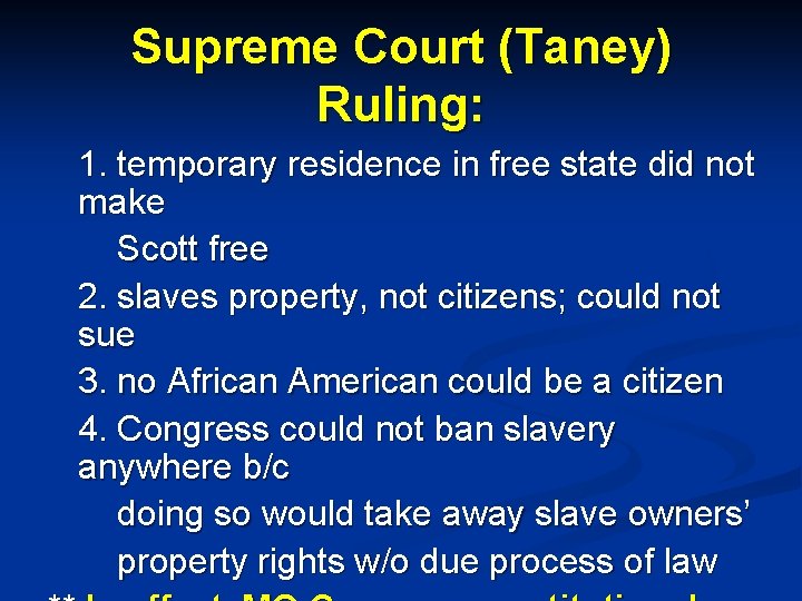 Supreme Court (Taney) Ruling: 1. temporary residence in free state did not make Scott