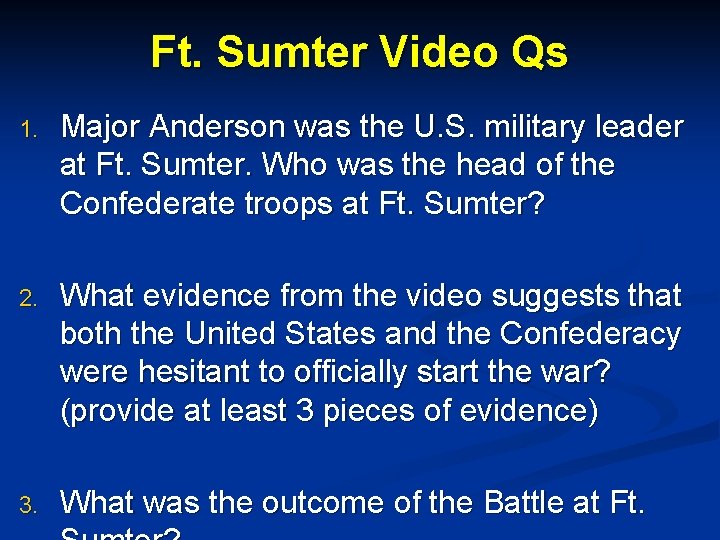 Ft. Sumter Video Qs 1. Major Anderson was the U. S. military leader at