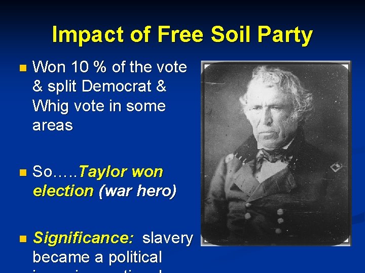 Impact of Free Soil Party n Won 10 % of the vote & split