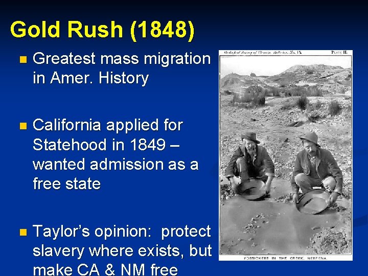 Gold Rush (1848) n Greatest mass migration in Amer. History n California applied for