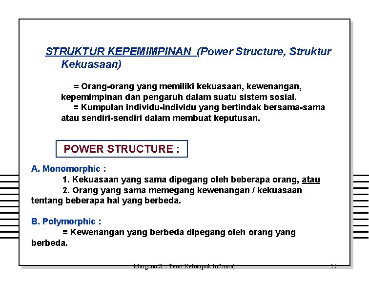 STRUKTUR KEPEMIMPINAN (Power Structure, Struktur Kekuasaan) = Orang-orang yang memiliki kekuasaan, kewenangan, kepemimpinan dan
