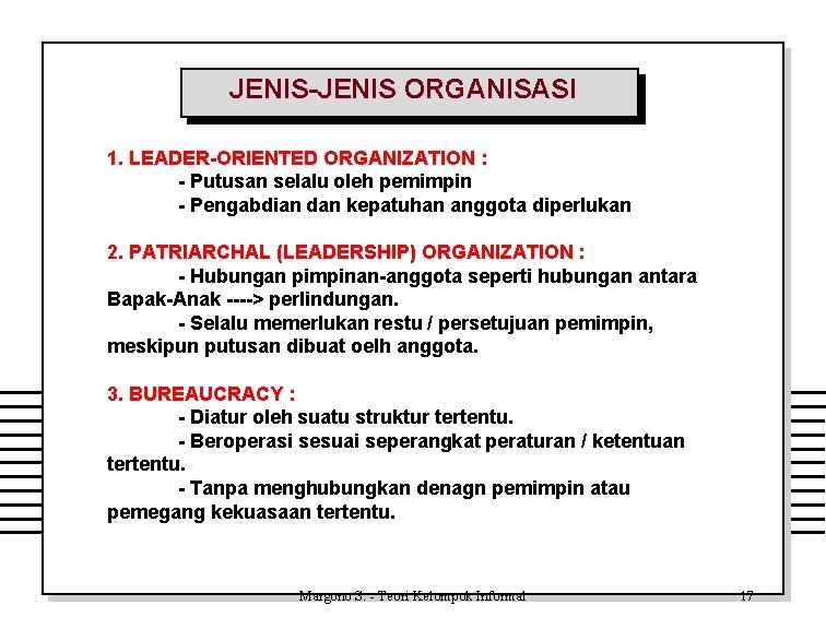 JENIS-JENIS ORGANISASI 1. LEADER-ORIENTED ORGANIZATION : - Putusan selalu oleh pemimpin - Pengabdian dan