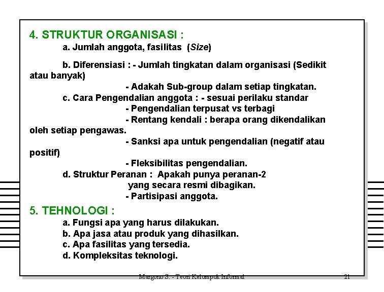 4. STRUKTUR ORGANISASI : a. Jumlah anggota, fasilitas (Size) b. Diferensiasi : - Jumlah