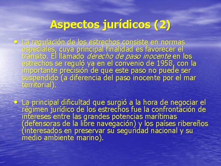 Aspectos jurídicos (2) • La regulación de los estrechos consiste en normas especiales, cuya