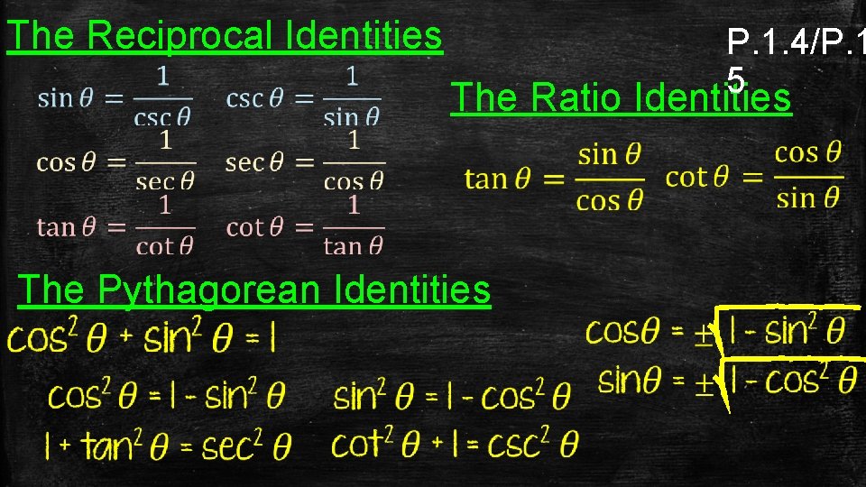 The Reciprocal Identities P. 1. 4/P. 1 5 The Ratio Identities The Pythagorean Identities