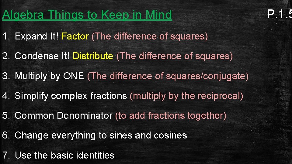 Algebra Things to Keep in Mind 1. Expand It! Factor (The difference of squares)