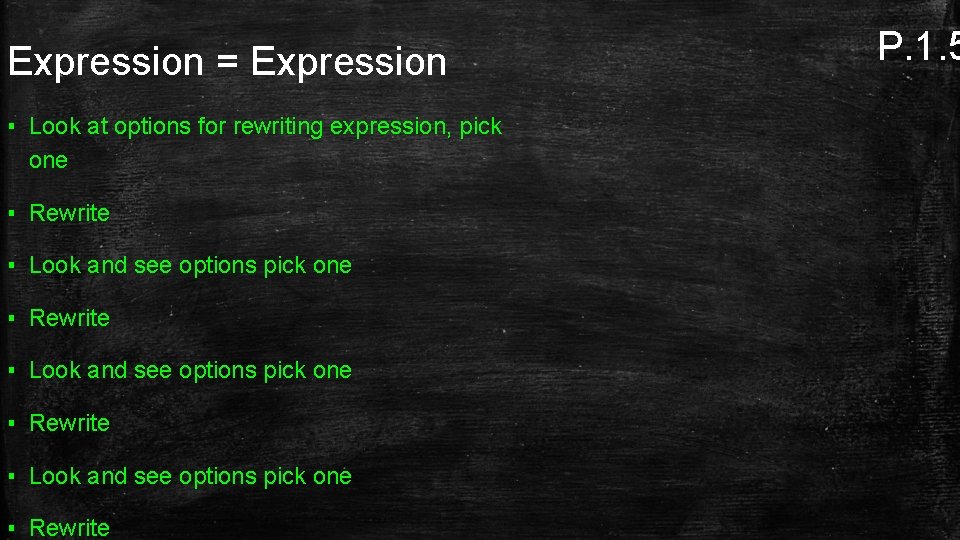 Expression = Expression ▪ Look at options for rewriting expression, pick one ▪ Rewrite