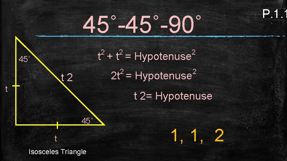 45˚-90˚ 2 2 2 t + t = Hypotenuse 45˚ 2 t = Hypotenuse
