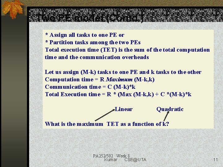 Two PE model (Contd. ) * Assign all tasks to one PE or *