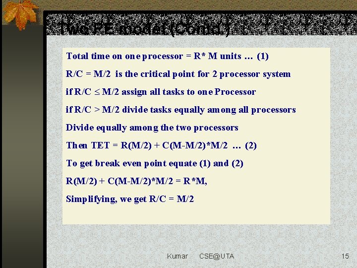 Two PE model (Contd. ) Total time on one processor = R* M units