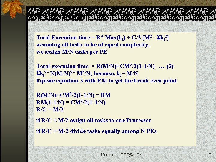 N PE model Total Execution time = R* Max(ki) + C/2 [M 2 -