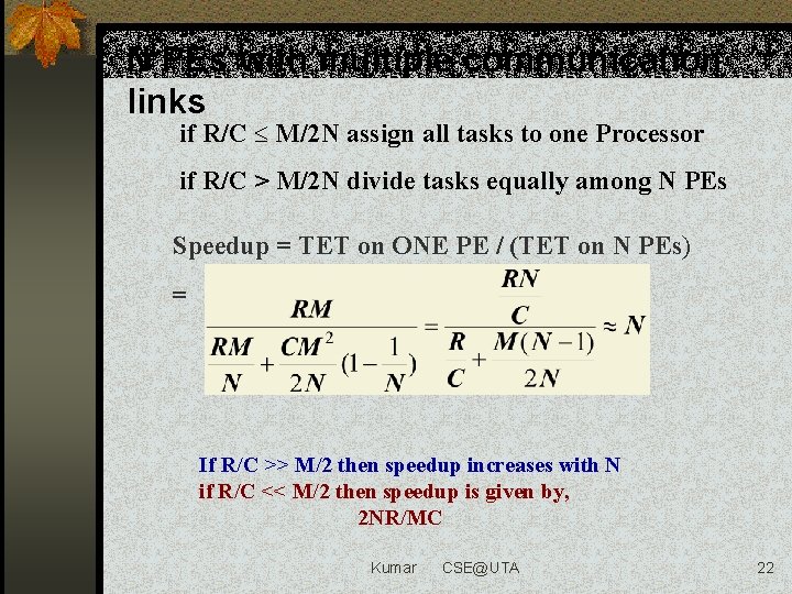 N PEs with multiple communication links if R/C M/2 N assign all tasks to