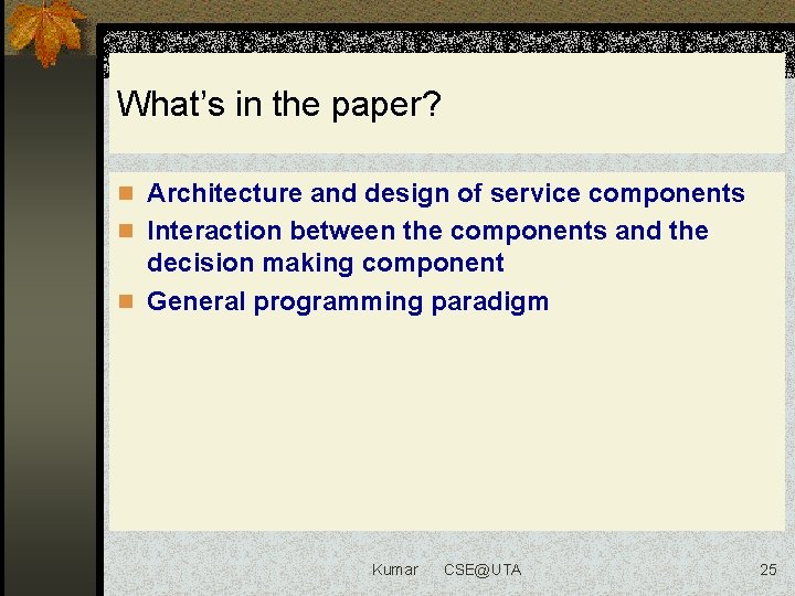 What’s in the paper? n Architecture and design of service components n Interaction between