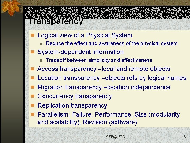 Transparency n Logical view of a Physical System n Reduce the effect and awareness