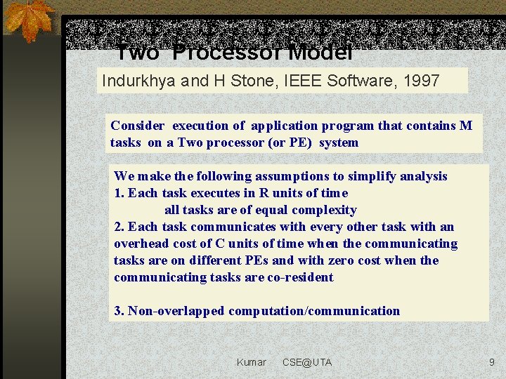 Two Processor Model Indurkhya and H Stone, IEEE Software, 1997 Consider execution of application