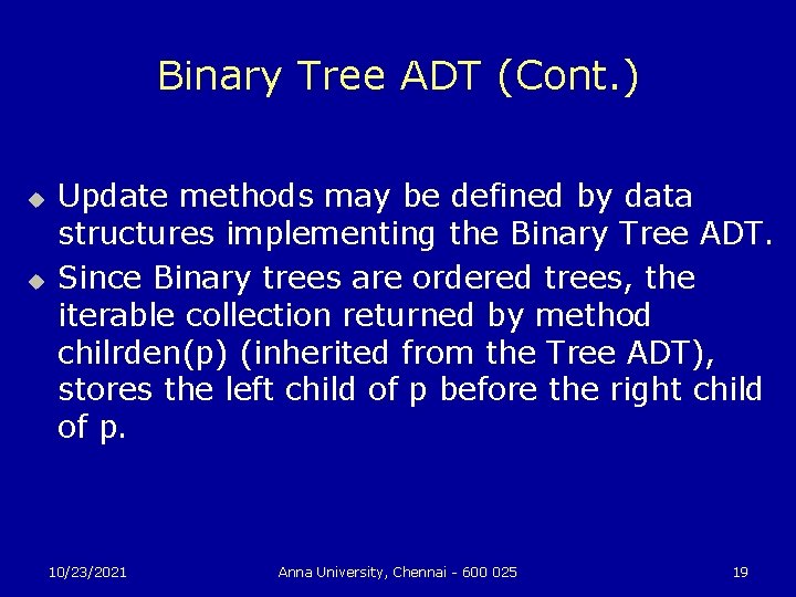 Binary Tree ADT (Cont. ) u u Update methods may be defined by data