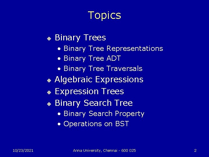 Topics u Binary Trees • Binary Tree Representations • Binary Tree ADT • Binary