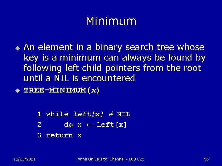 Minimum u u An element in a binary search tree whose key is a