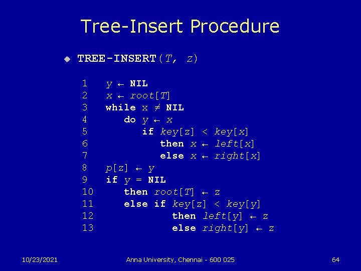 Tree-Insert Procedure u TREE-INSERT(T, z) 1 2 3 4 5 6 7 8 9