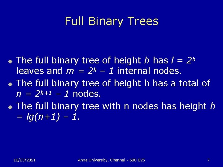 Full Binary Trees u u u The full binary tree of height h has