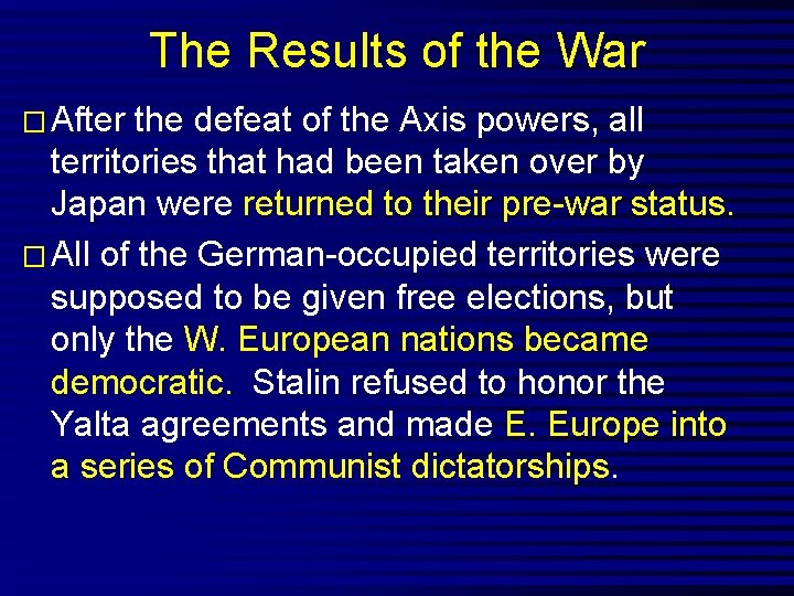 The Results of the War � After the defeat of the Axis powers, all