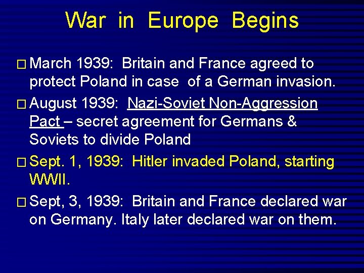 War in Europe Begins � March 1939: Britain and France agreed to protect Poland