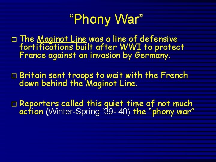 “Phony War” � The Maginot Line was a line of defensive fortifications built after