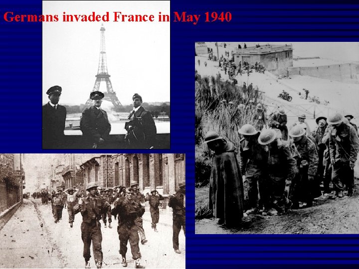 Germans invaded France in May 1940 