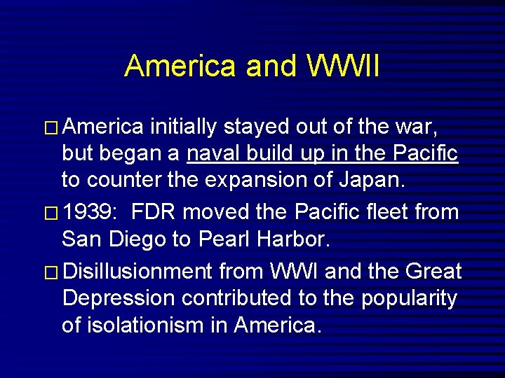 America and WWII � America initially stayed out of the war, but began a