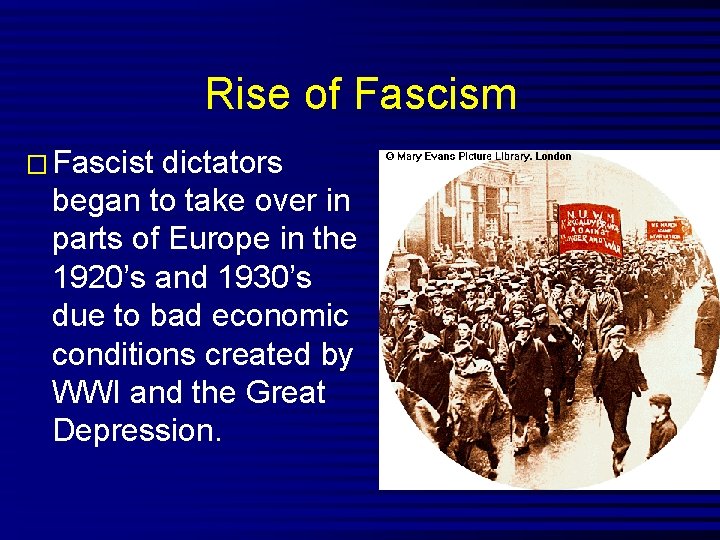 Rise of Fascism � Fascist dictators began to take over in parts of Europe