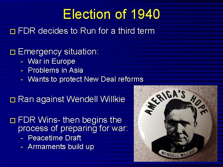 Election of 1940 � FDR decides to Run for a third term � Emergency