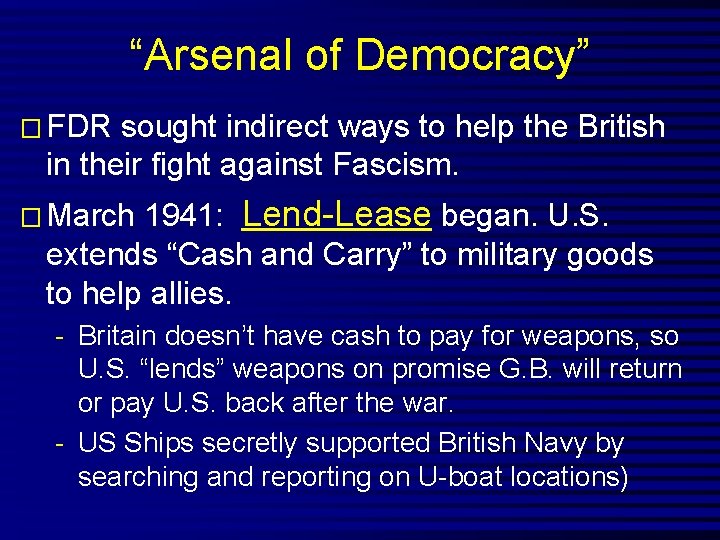 “Arsenal of Democracy” � FDR sought indirect ways to help the British in their
