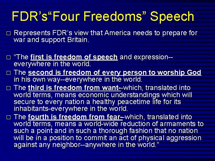 FDR’s“Four Freedoms” Speech � Represents FDR’s view that America needs to prepare for war